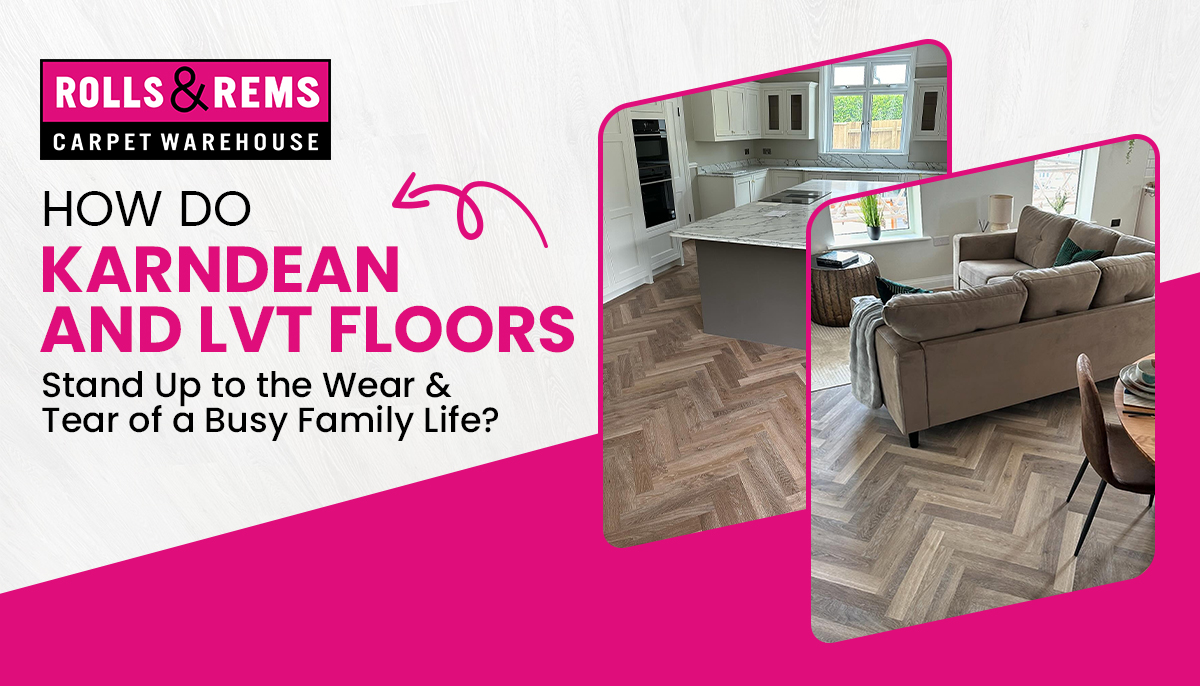How Do Karndean and LVT Floors Stand Up to the Wear & Tear of a Busy Family Life?