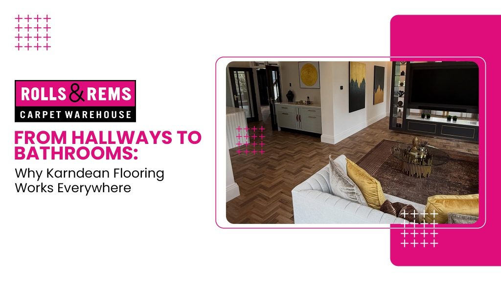 From Hallways to Bathrooms: Why Karndean Flooring Works Everywhere 